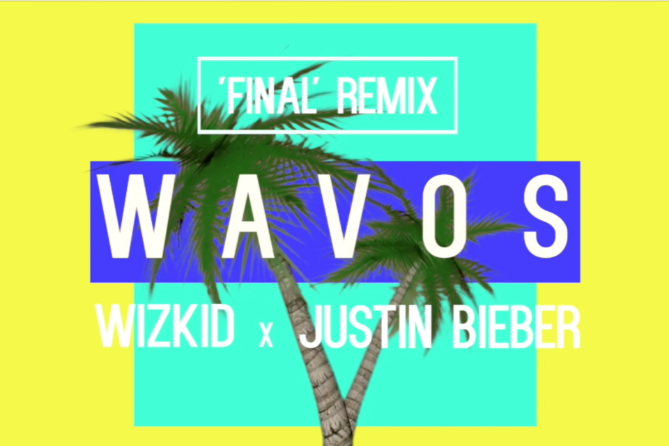 Wavos - Wizkid, Justin Bieber 'Final' remix