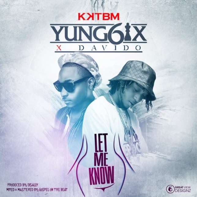 SINGER_young6ix drops new song featuring DAVIDO...Yung6ix - 'Let me know' ft Davido.